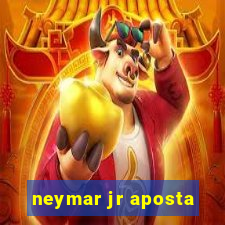 neymar jr aposta